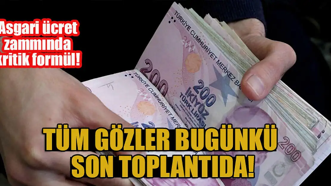 Asgari ücret zammında kritik formül! Tüm gözler bugünkü son toplantıda