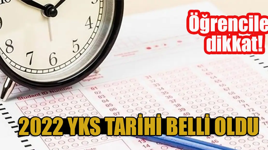 Öğrenciler dikkat! 2022 YKS tarihi belli oldu