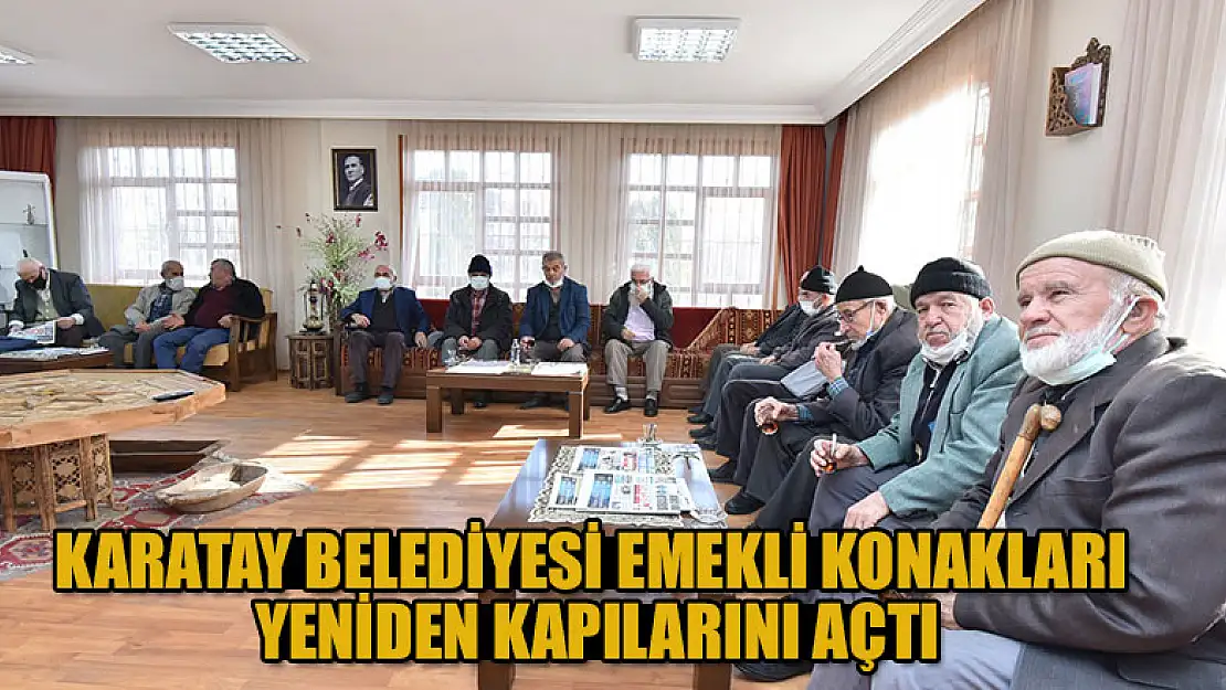 Karatay Belediyesi Emekli Konakları yeniden kapılarını açtı