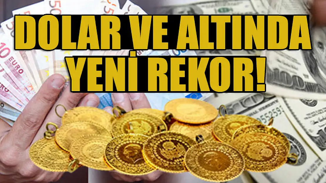 Dolar ve altında yeni rekor!