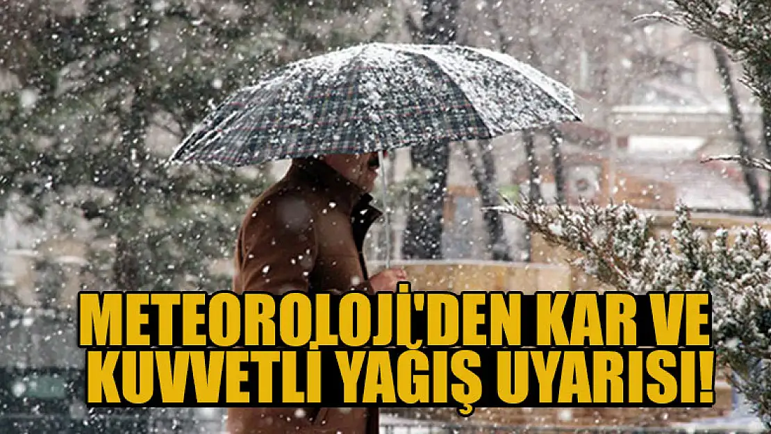 Meteoroloji'den kar ve kuvvetli yağış uyarısı