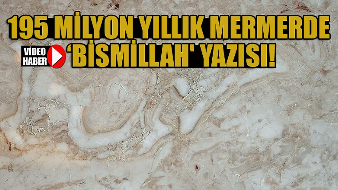 195 milyon yıllık mermerde 'Bismillah' yazısı