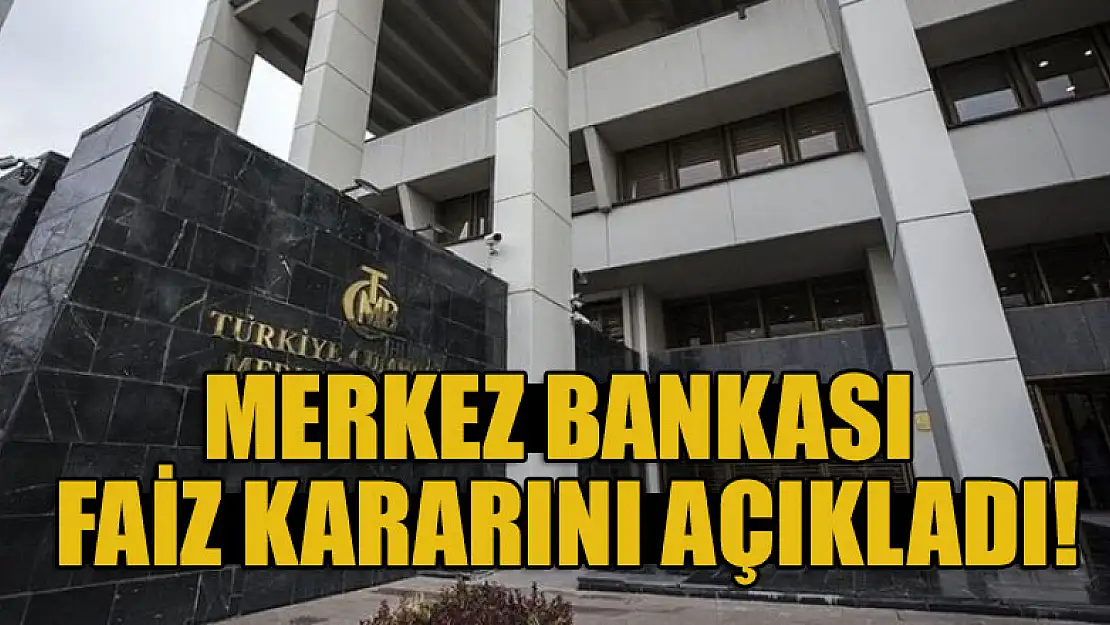 Merkez Bankası faiz kararını açıkladı