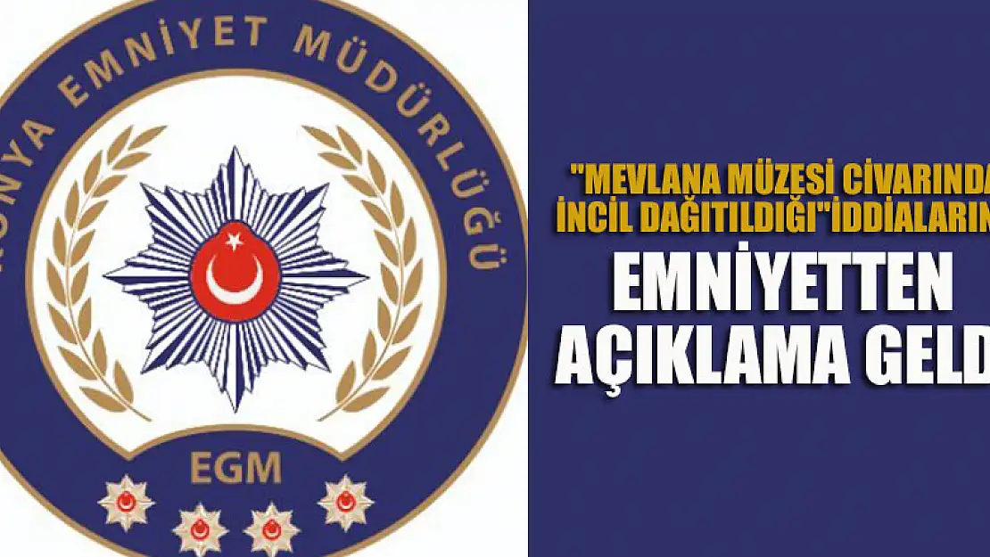 'Mevlana Müzesi civarında İncil dağıtıldığı' iddialarına emniyetten açıklama geldi