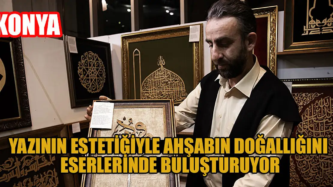 Konya'da yazının estetiğiyle ahşabın doğallığını eserlerinde buluşturuyor