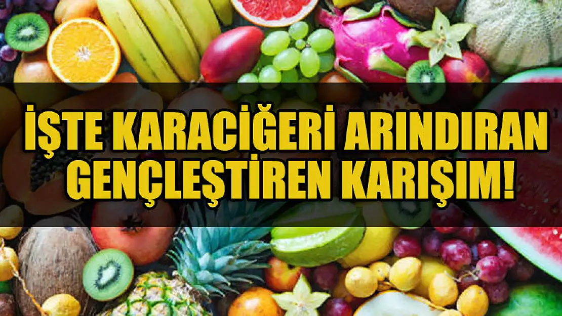 İşte karaciğeri arındıran gençleştiren karışım!