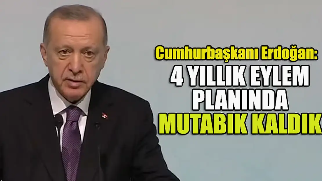 Cumhurbaşkanı Erdoğan: 4 yıllık eylem planında mutabık kaldık