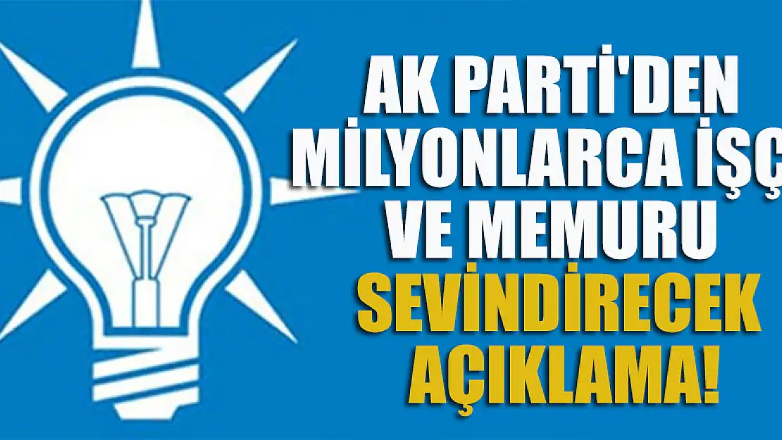 AK Parti'den milyonlarca işçi ve memuru sevindirecek açıklama!