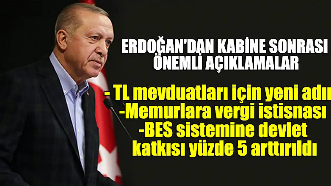 Cumhurbaşkanı Erdoğan'dan kabine sonrası önemli açıklamalar