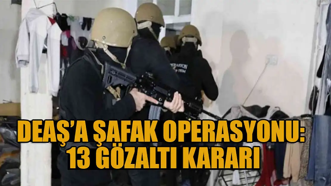 Adana'da DEAŞ operasyon: 13 gözaltı kararı