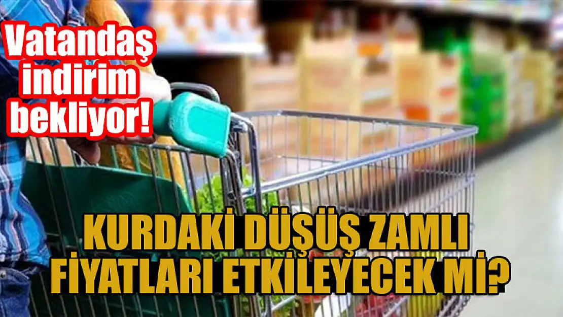 Vatandaş indirim bekliyor! Kurdaki düşüş zamlı fiyatları etkileyecek mi?