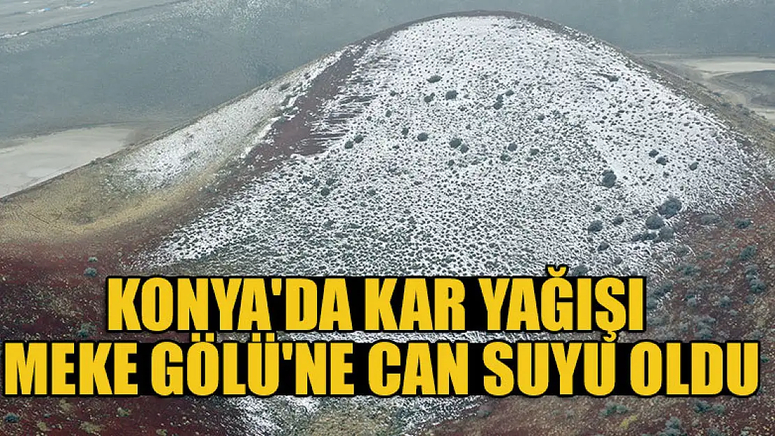 Konya'da kar yağışı Meke Gölü'ne can suyu oldu