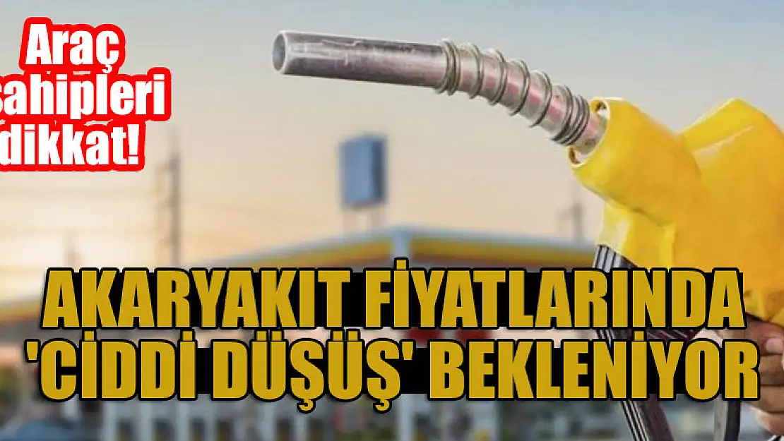 Araç sahipleri dikkat! Akaryakıt fiyatlarında 'ciddi düşüş' bekleniyor