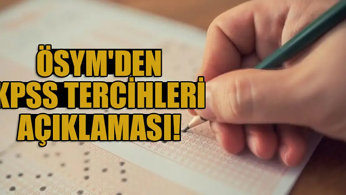 ÖSYM'den KPSS tercihleri açıklaması!