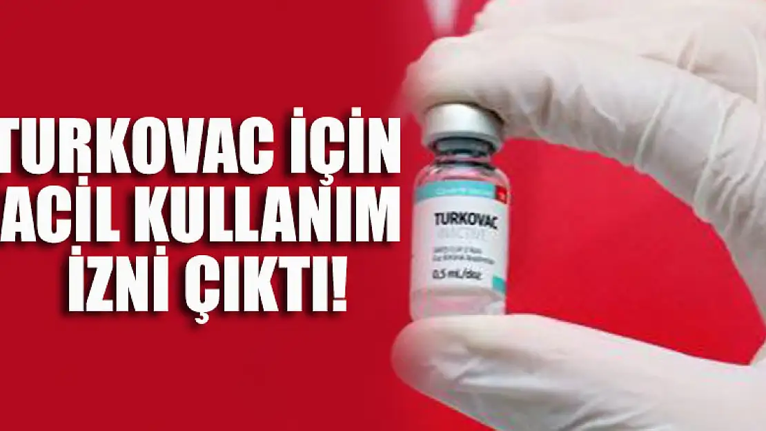 TURKOVAC için acil kullanım izni çıktı!