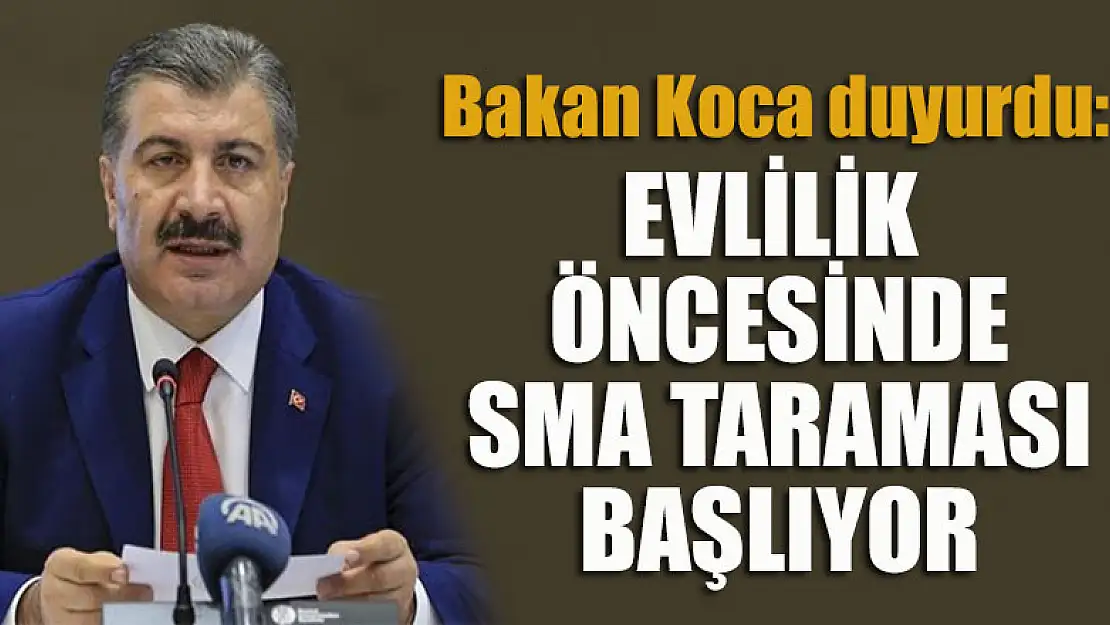 Bakan Koca duyurdu: Evlilik öncesinde SMA taraması başlıyor