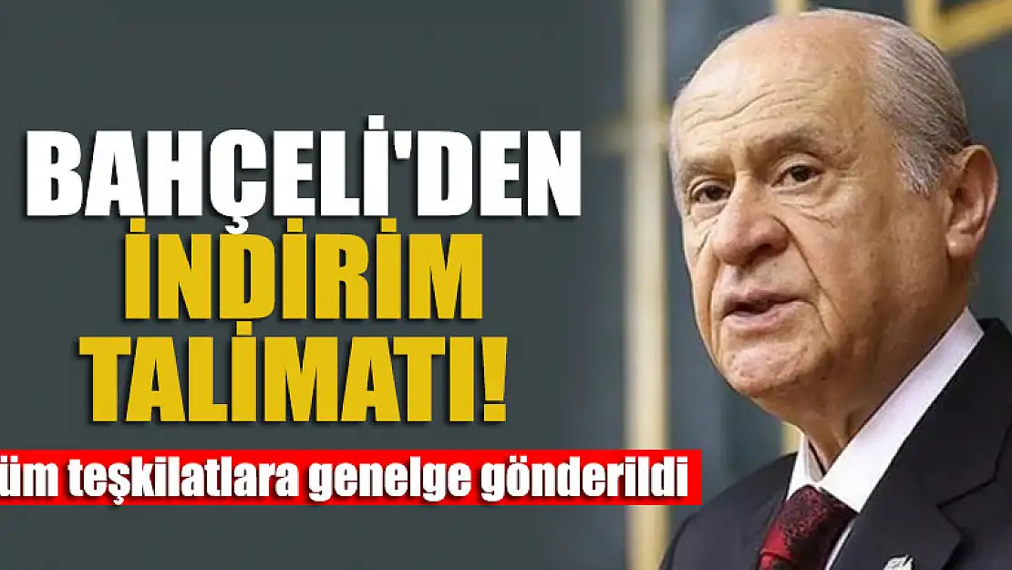 Bahçeli'den indirim talimatı! Tüm teşkilatlara genelge gönderildi