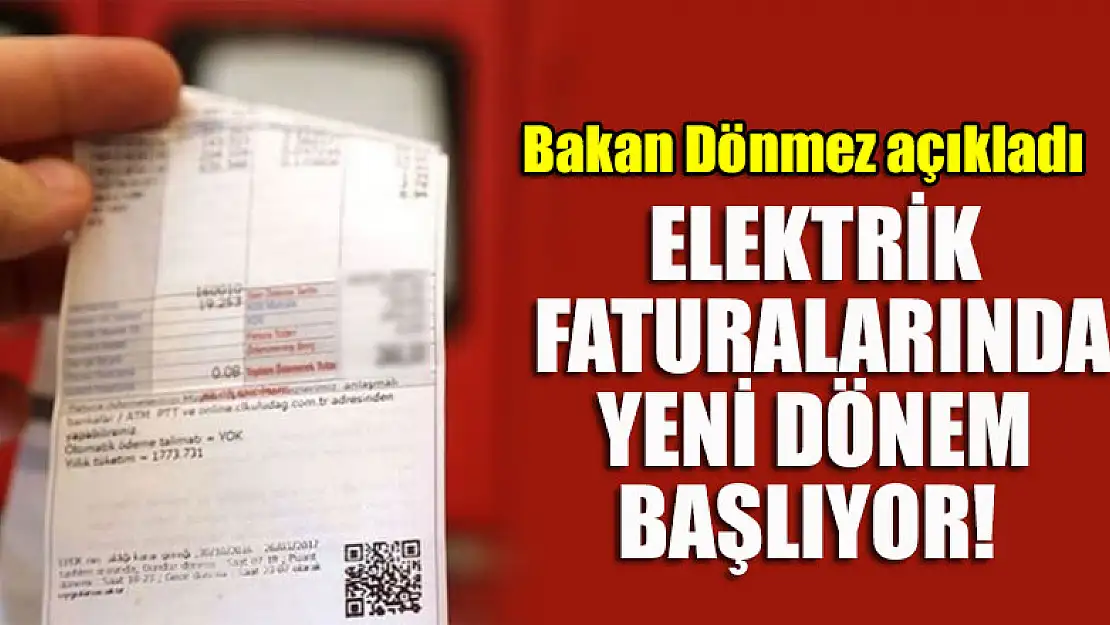 Elektrik faturalarında yeni dönem başlıyor! Bakan Dönmez tüm detayları açıkladı