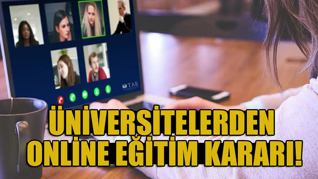 Üniversitelerden online eğitim kararı!