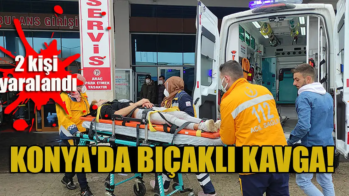 Konya'da bıçaklı kavgada iki kişi yaralandı