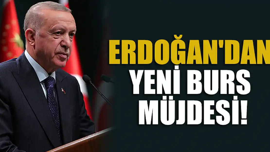 Cumhurbaşkanı Erdoğan'dan yeni burs müjdesi!