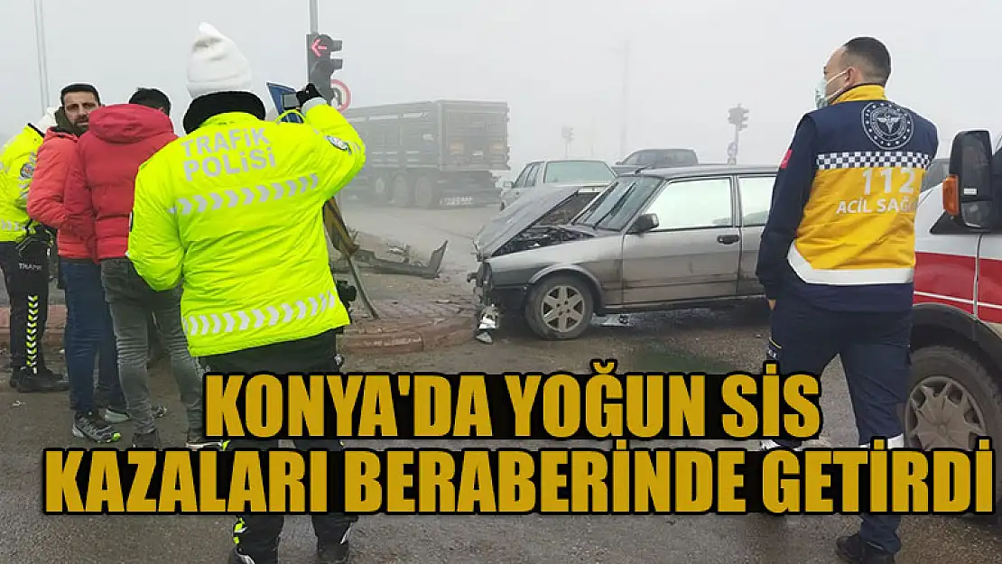 Konya'da yoğun sis kazaları beraberinde getirdi