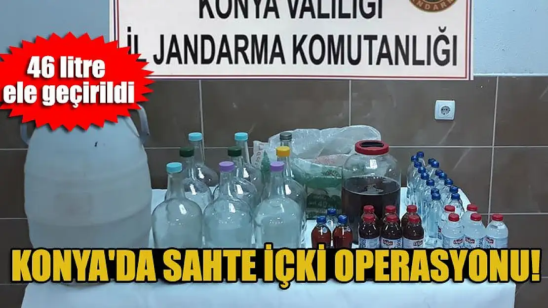 Konya'da sahte içki operasyonu!