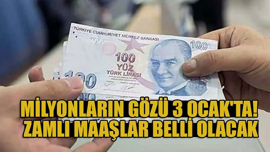 Milyonların gözü 3 Ocak'ta! Zamlı maaşlar belli olacak