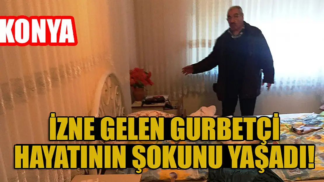 Konya'da izne gelen gurbetçi hayatının şokunu yaşadı!