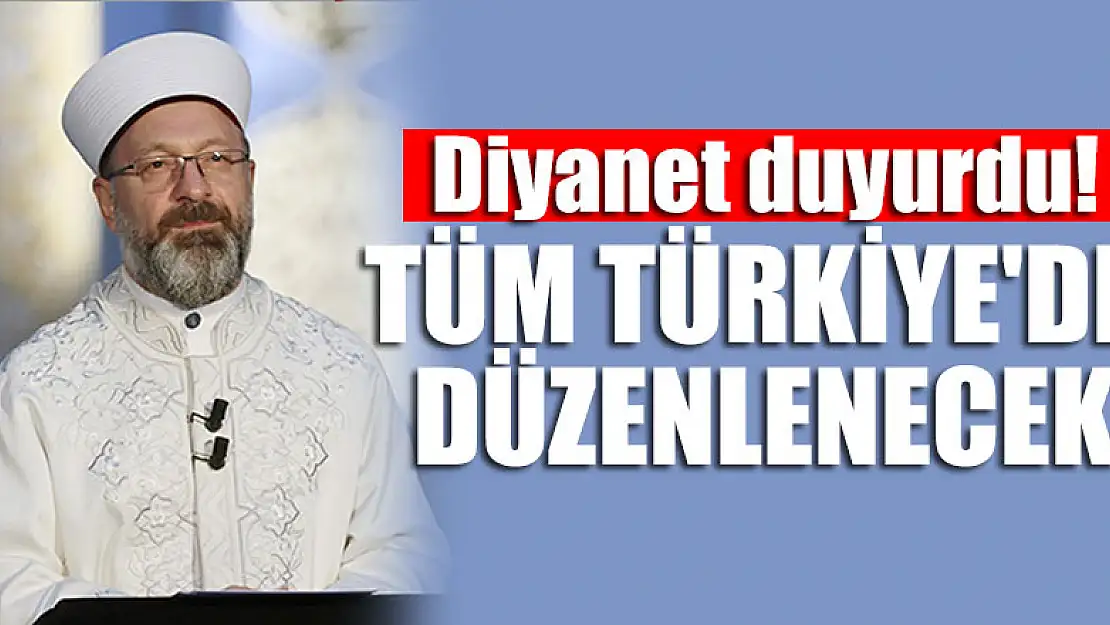 Diyanet duyurdu! Tüm Türkiye'de düzenlenecek