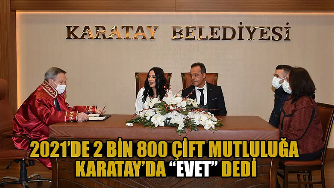 2021'de 2 Bin 800 çift mutluluğa Karatay'da 'Evet' dedi