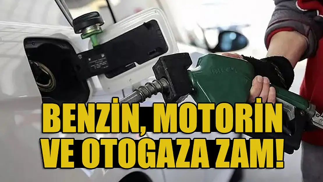 Benzin, motorin ve otogaza zam!