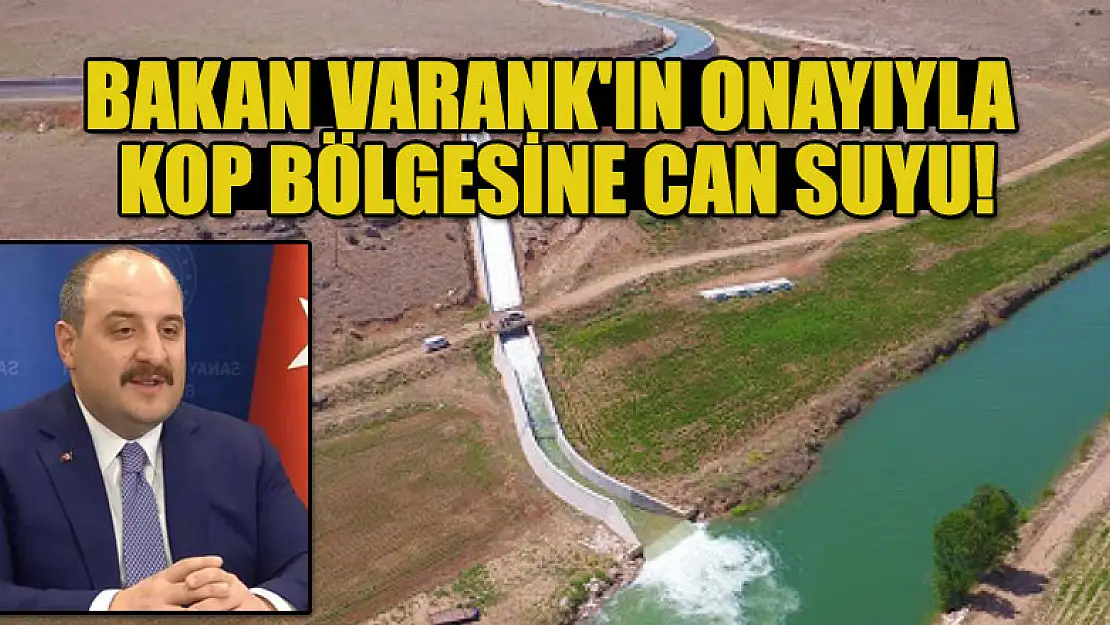 Bakan Varank'ın onayıyla KOP bölgesine can suyu