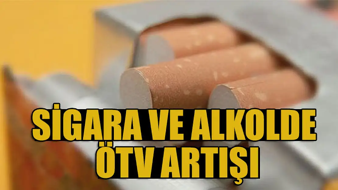 Sigara ve alkolde ÖTV artışı