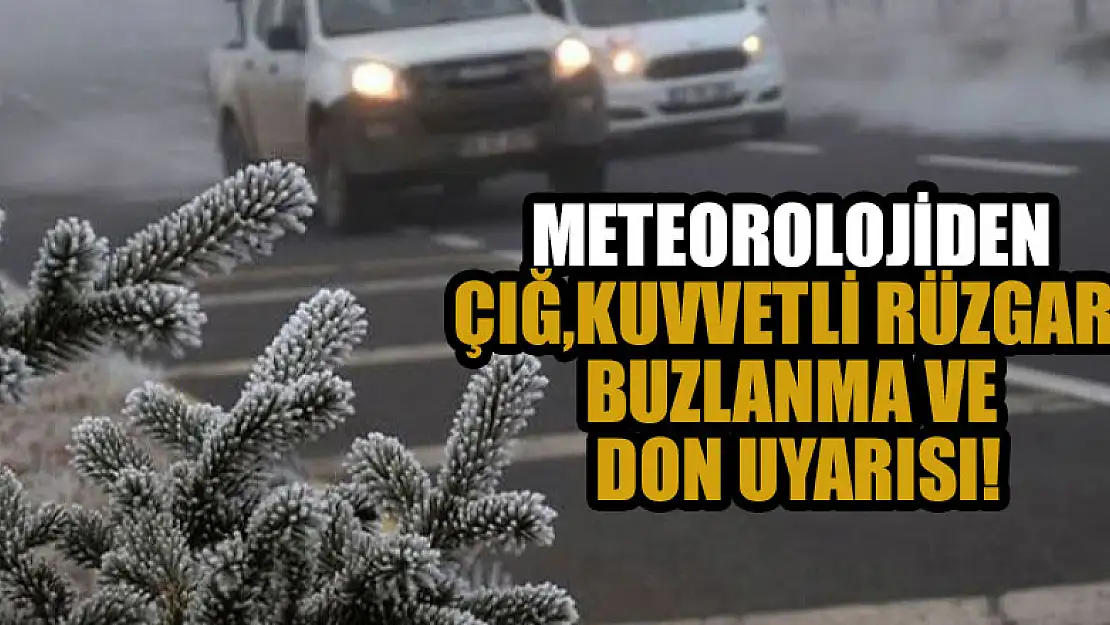 Meteorolojiden çığ, kuvvetli rüzgar, buzlanma ve don uyarısı