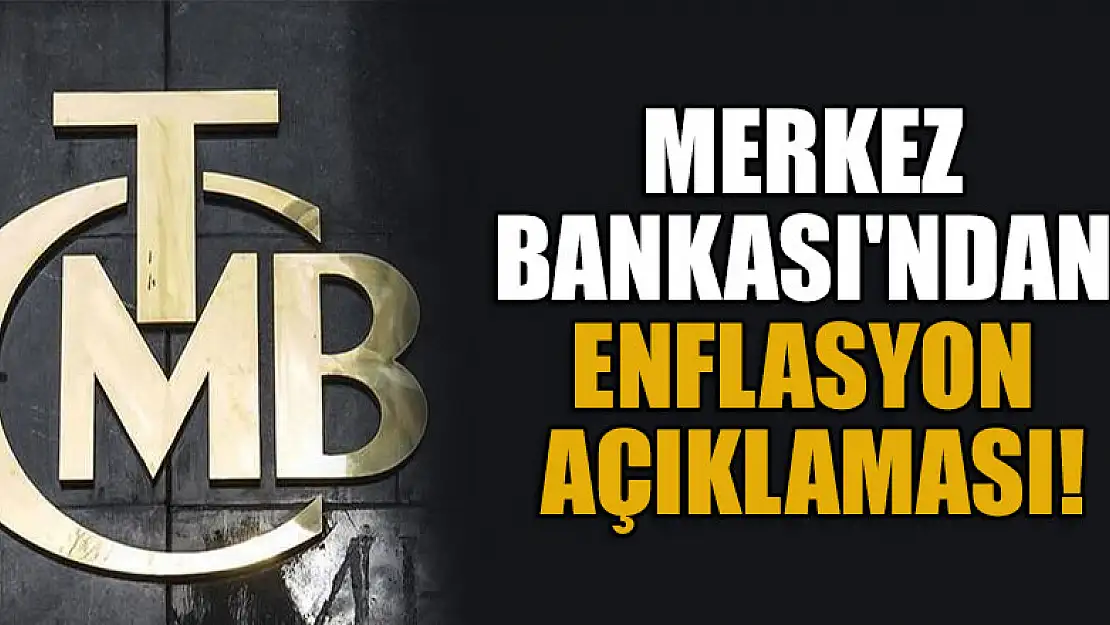 Merkez Bankası'ndan enflasyon açıklaması!