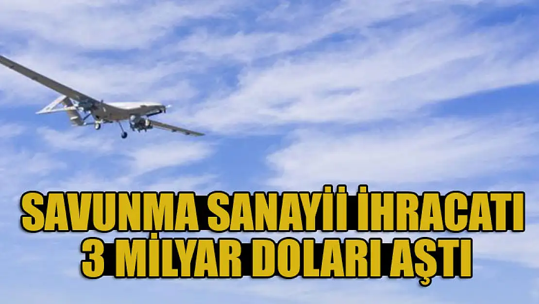 Savunma sanayii ihracatı 3 milyar doları aştı