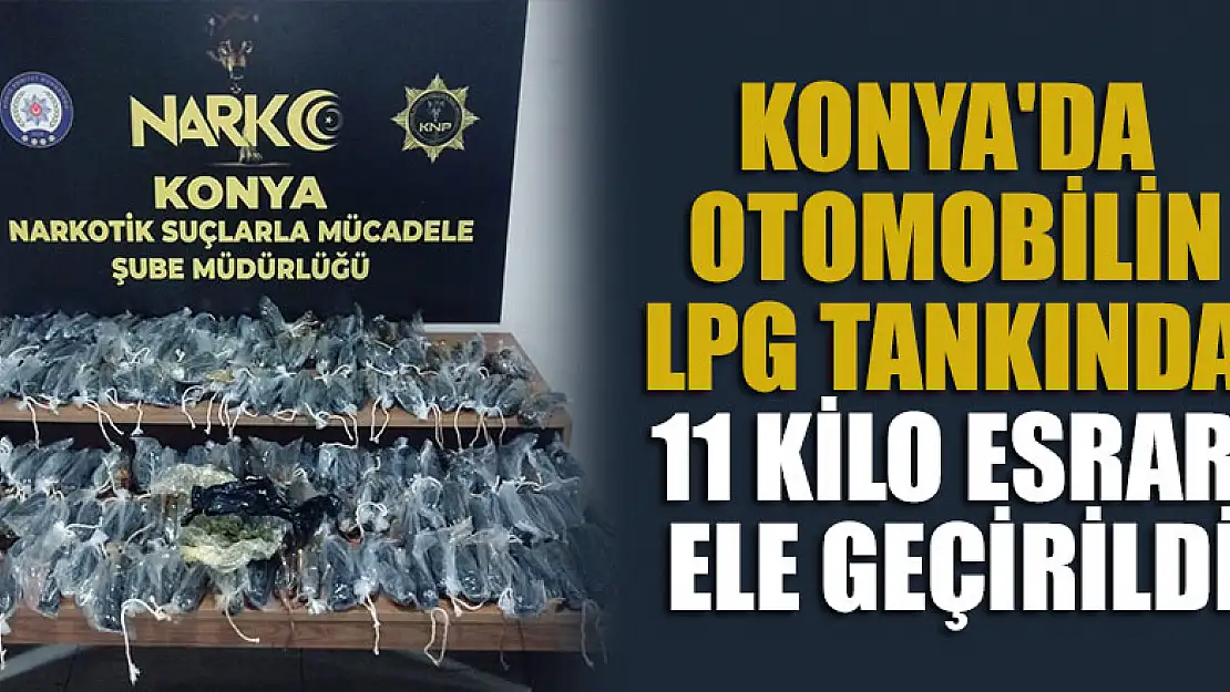 Konya'da otomobilin LPG tankında 11 kilo esrar ele geçirildi