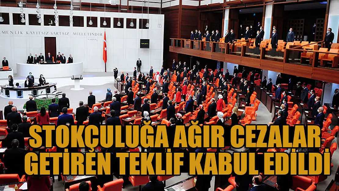 Stokçuluğa ağır cezalar getiren teklif kabul edildi