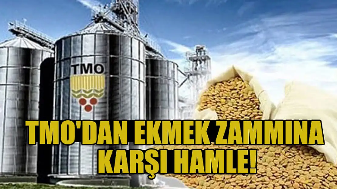 TMO'dan ekmek zammına karşı hamle!