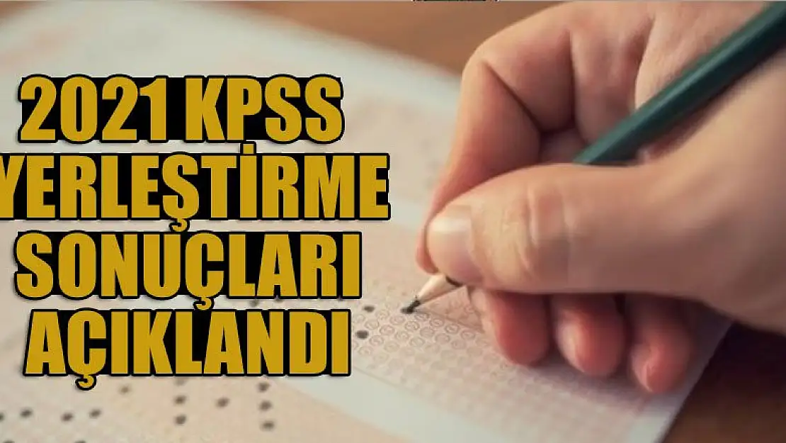 2021 KPSS yerleştirme sonuçları açıklandı