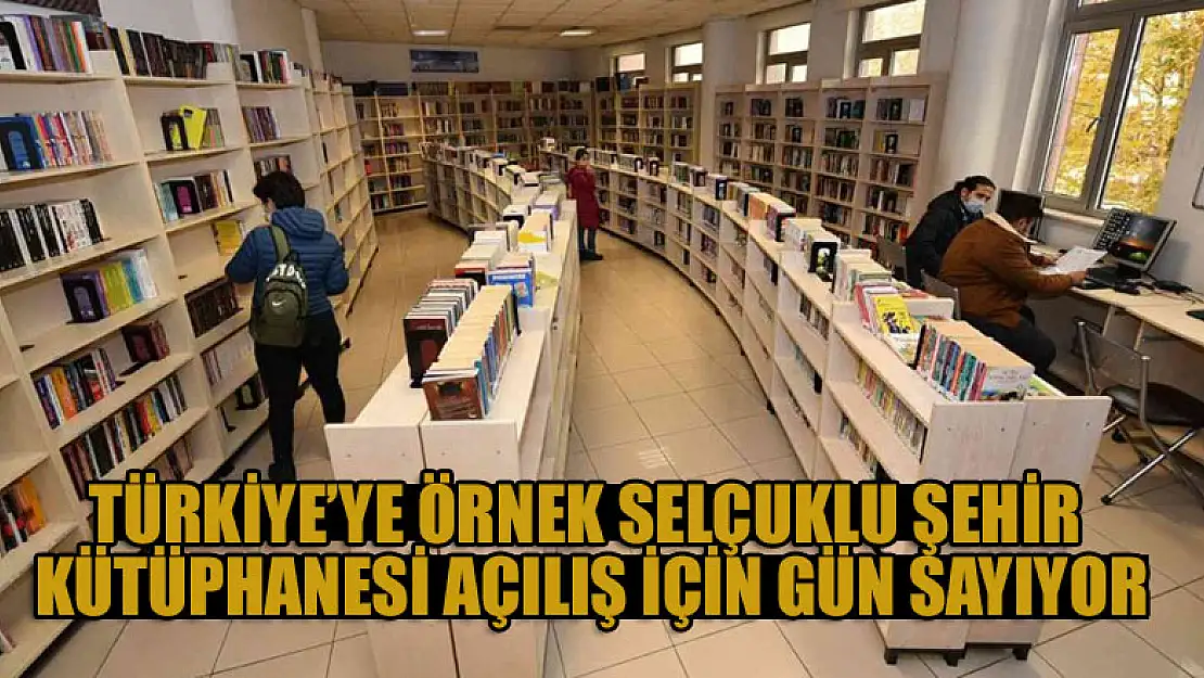 Türkiye'ye örnek Selçuklu Şehir Kütüphanesi açılış için gün sayıyor