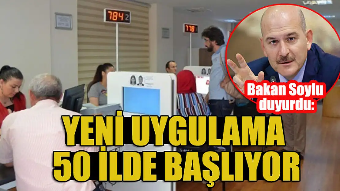 Bakan Soylu duyurdu: Yeni uygulama 50 ilde başlıyor