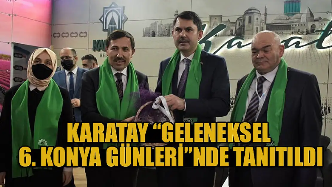 Karatay 'Geleneksel 6. Konya Günleri'nde tanıtıldı