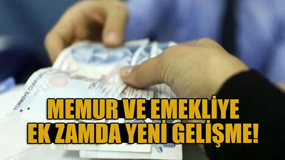 Memur ve emekliye ek zamda yeni gelişme!