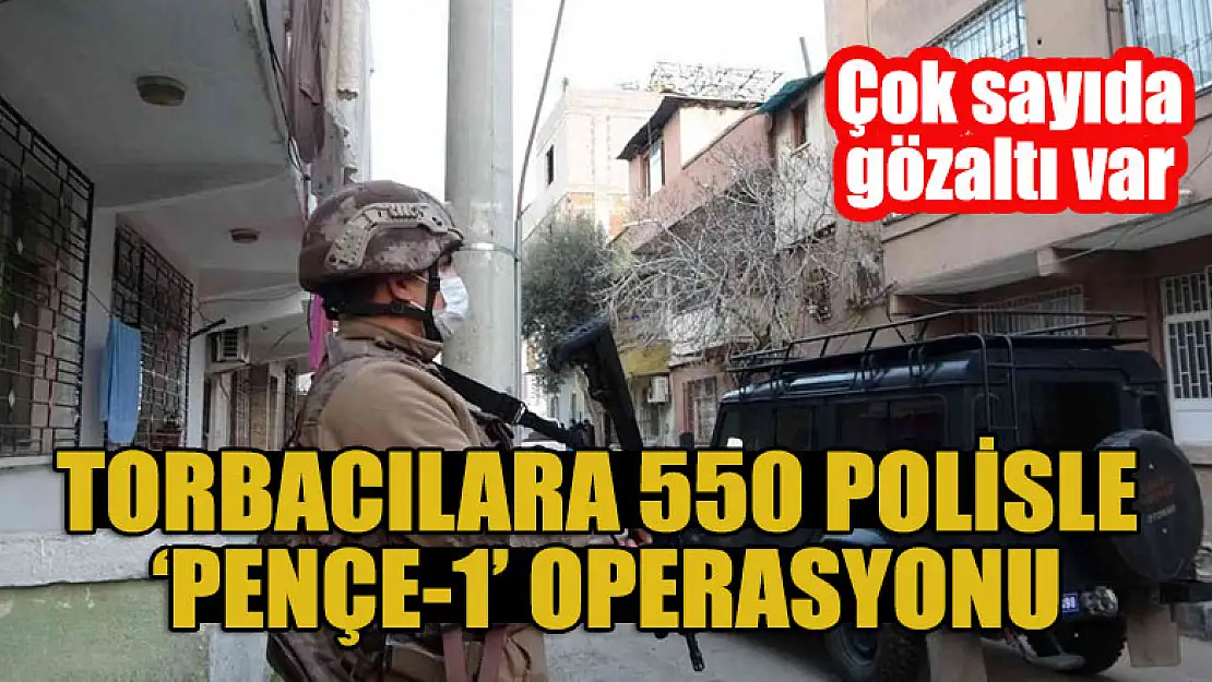 Torbacılara 550 polisle 'Pençe-1' operasyonu: Çok sayıda gözaltı var