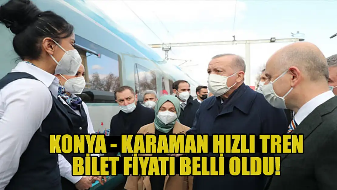 Konya Karaman Hızlı Tren bilet fiyatı belli oldu