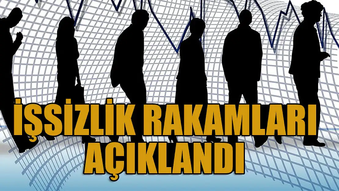 İşsizlik rakamları açıklandı