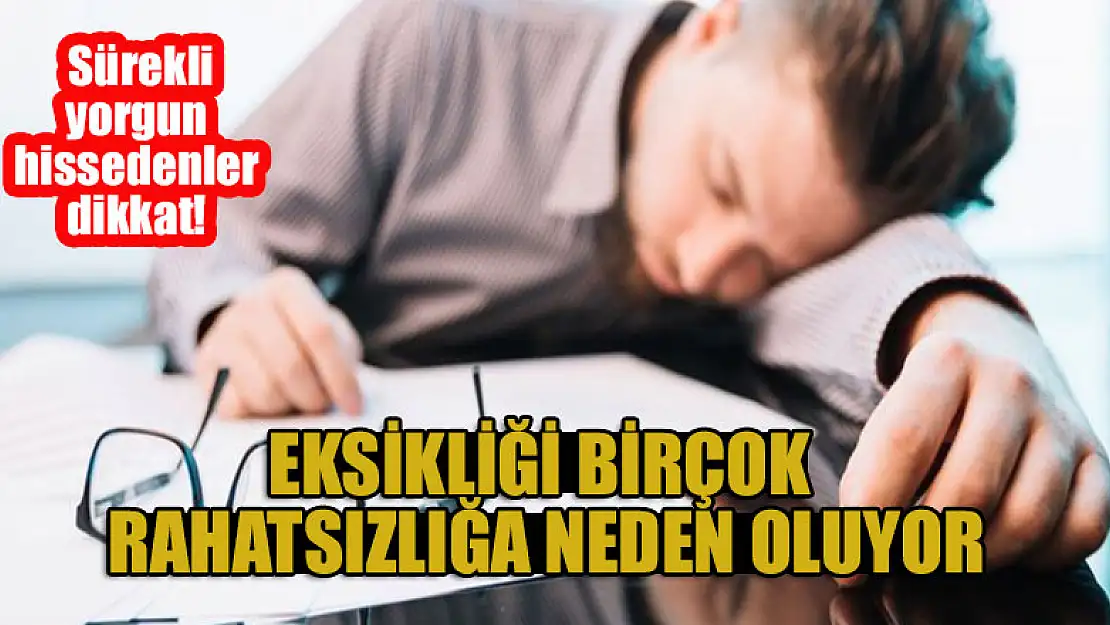 Sürekli yorgun hissedenler dikkat! Eksikliği birçok rahatsızlığa neden oluyor