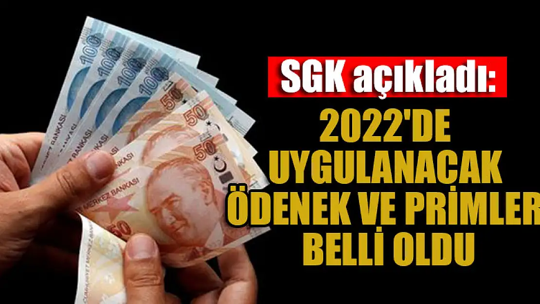 SGK açıkladı: 2022'de uygulanacak ödenek ve primler belli oldu